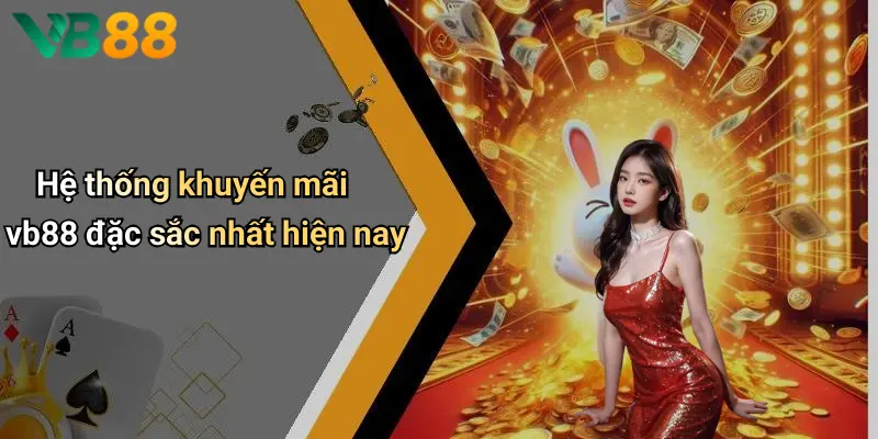 Hệ thống khuyến mãi vb88 đặc sắc nhất hiện nay